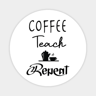 Coffee Teach Repeat, Kindergarten Shirt, Back To School, Kindergarten Teacher, Teacher, Funny Teacher, Teacher Gift Magnet